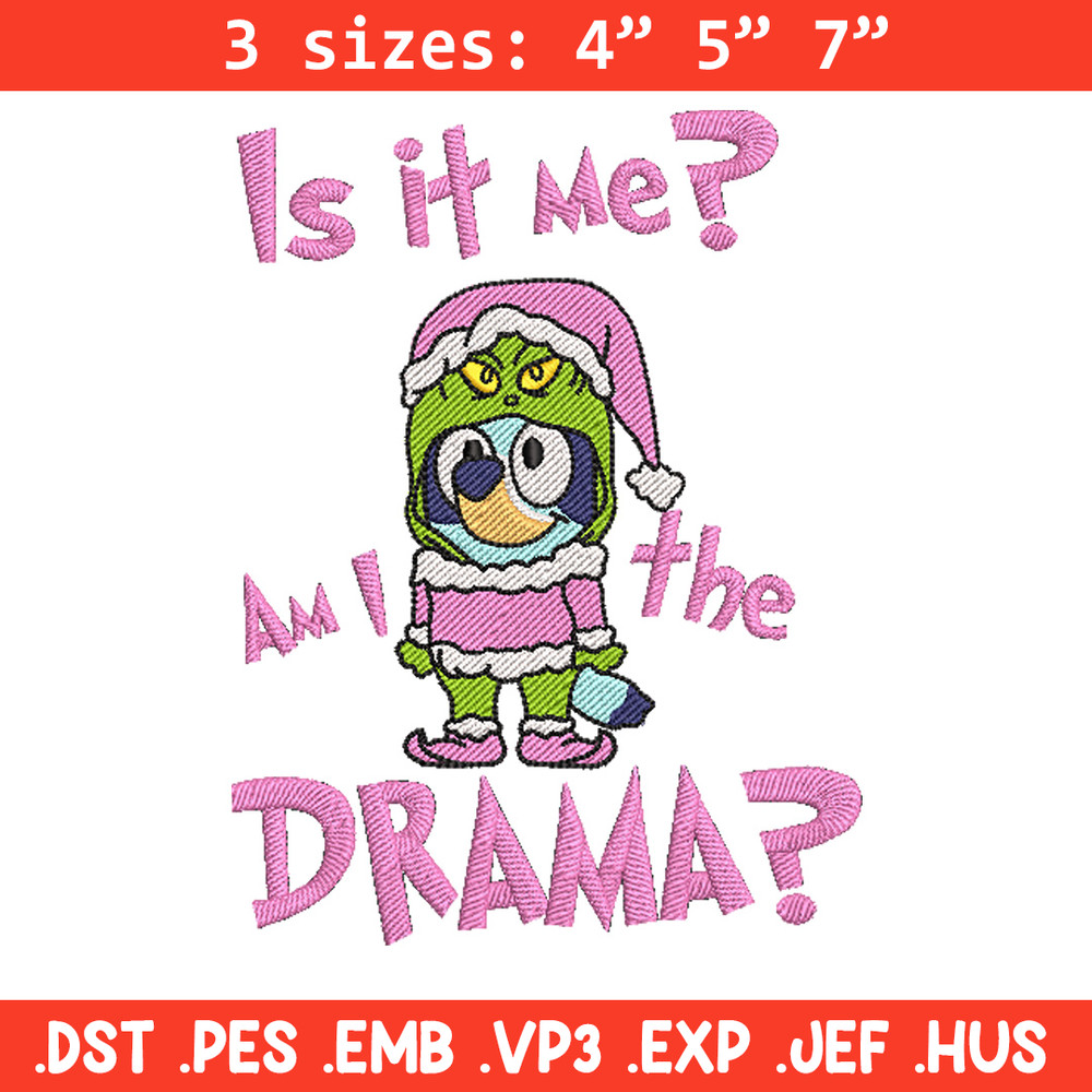 Am I a drama embroidery design, Bluey embroidery, Chrismas design, Embroidery file, Embroidery shirt, Digital download.jpg