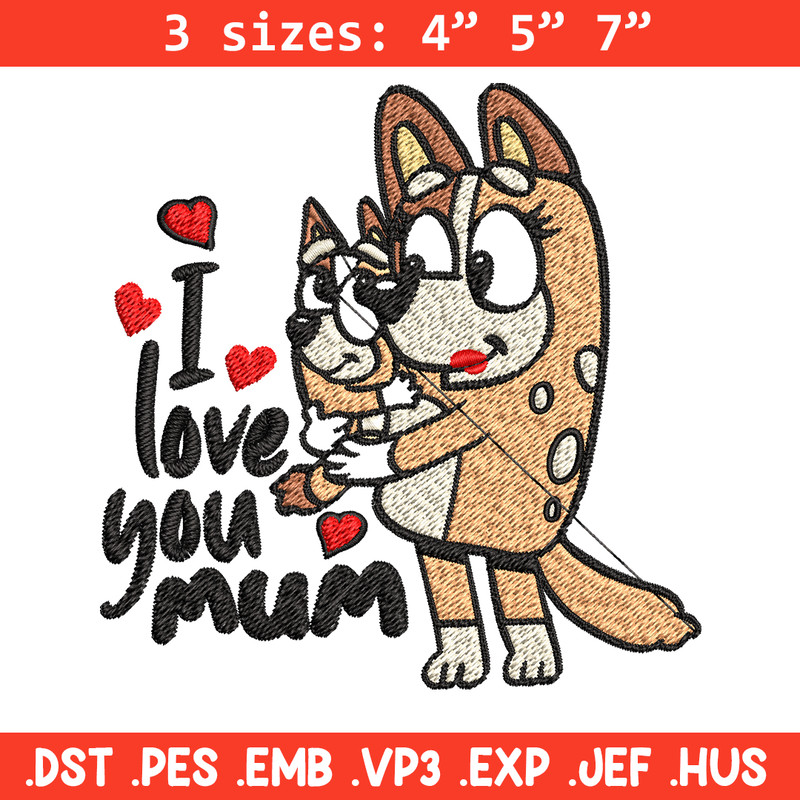 Bluey I Love You Mum Embroidery, Bluey Embroidery, Embroidery File, cartoon shirt, cartoon design, Digital download..jpg