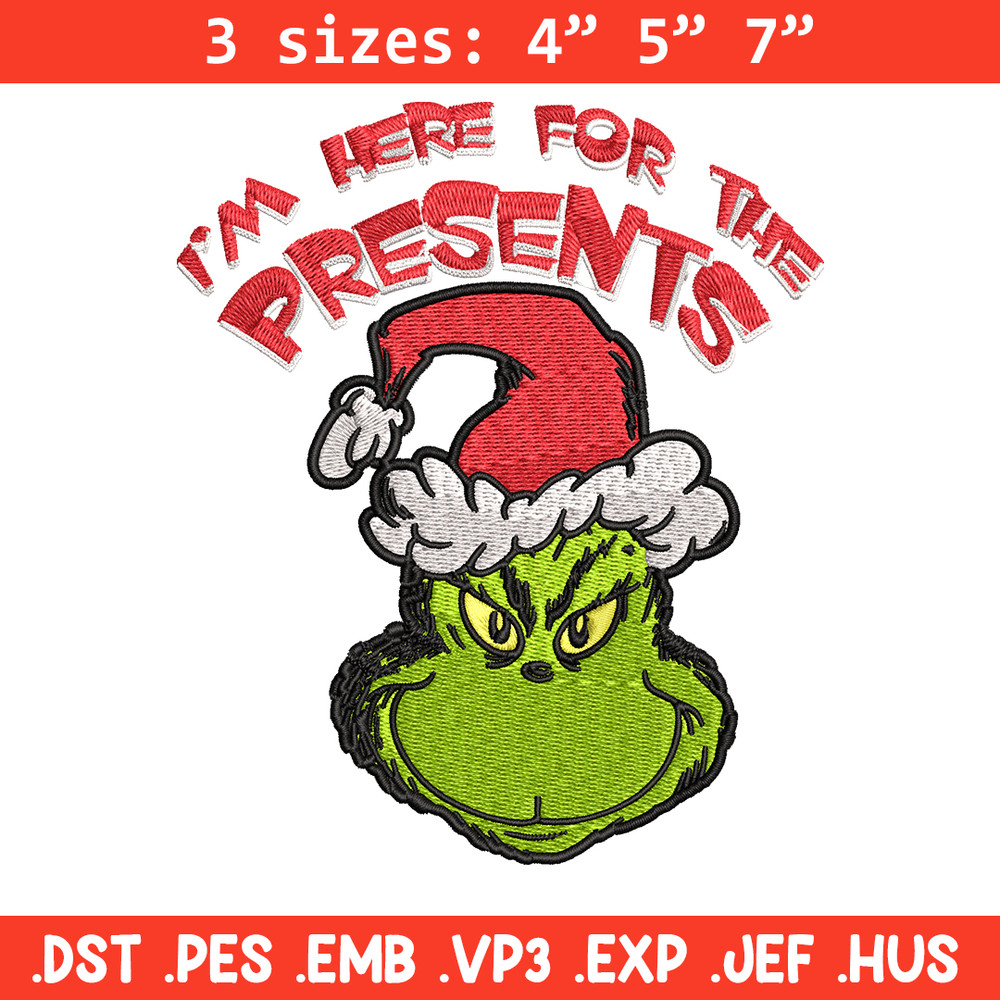 Grinch I'm Here For The Presents Embroidery design, Grinch christmas Embroidery, Grinch design, Instant download..jpg
