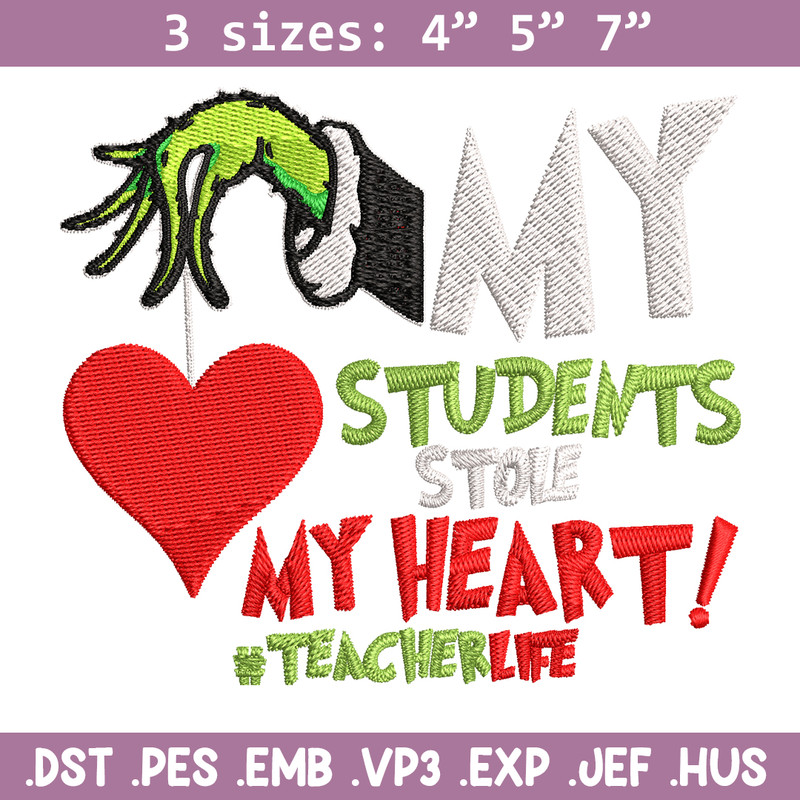 My Students Stole My Heart Embroidery design, Grinch Christmas Embroidery, Grinch design, logo shirt, Digital download.jpg