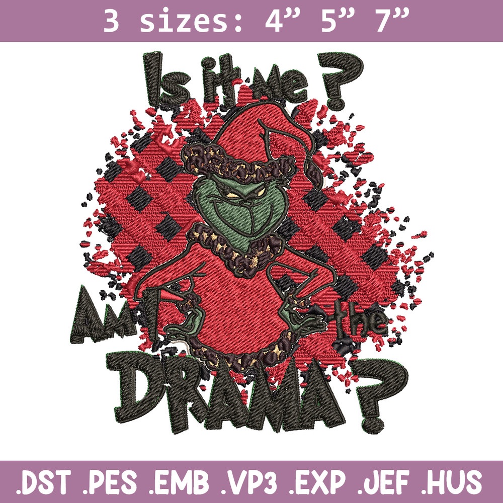 Is It Me Am I The Drama Grinch Christmas Embroidery design, Grinch christmas Embroidery, Grinch design, Instant download.jpg