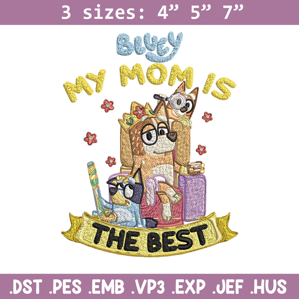 My Mom is the best Embroidery, Bluey cartoon Embroidery, Embroidery File, cartoon design, Digital download..jpg