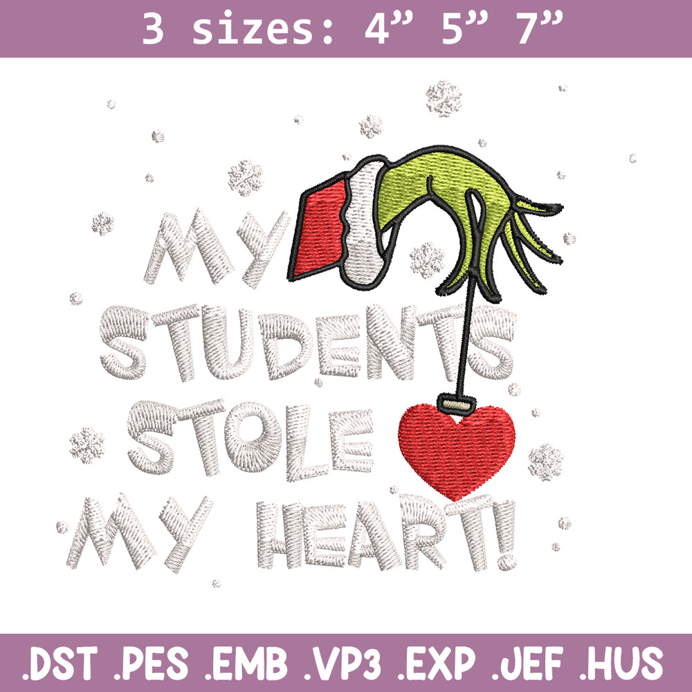 My Students Stole My Heart Embroidery design, Grinch Christmas Embroidery, Grinch design, logo shirt, Digital download..jpg