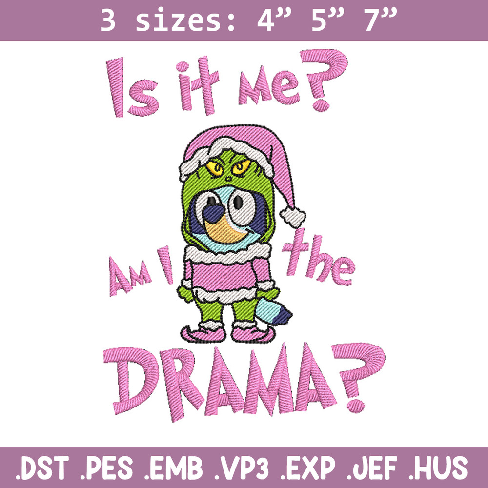 Am I a drama embroidery design, Bluey embroidery, Chrismas design, Embroidery file, Embroidery shirt, Digital download.jpg