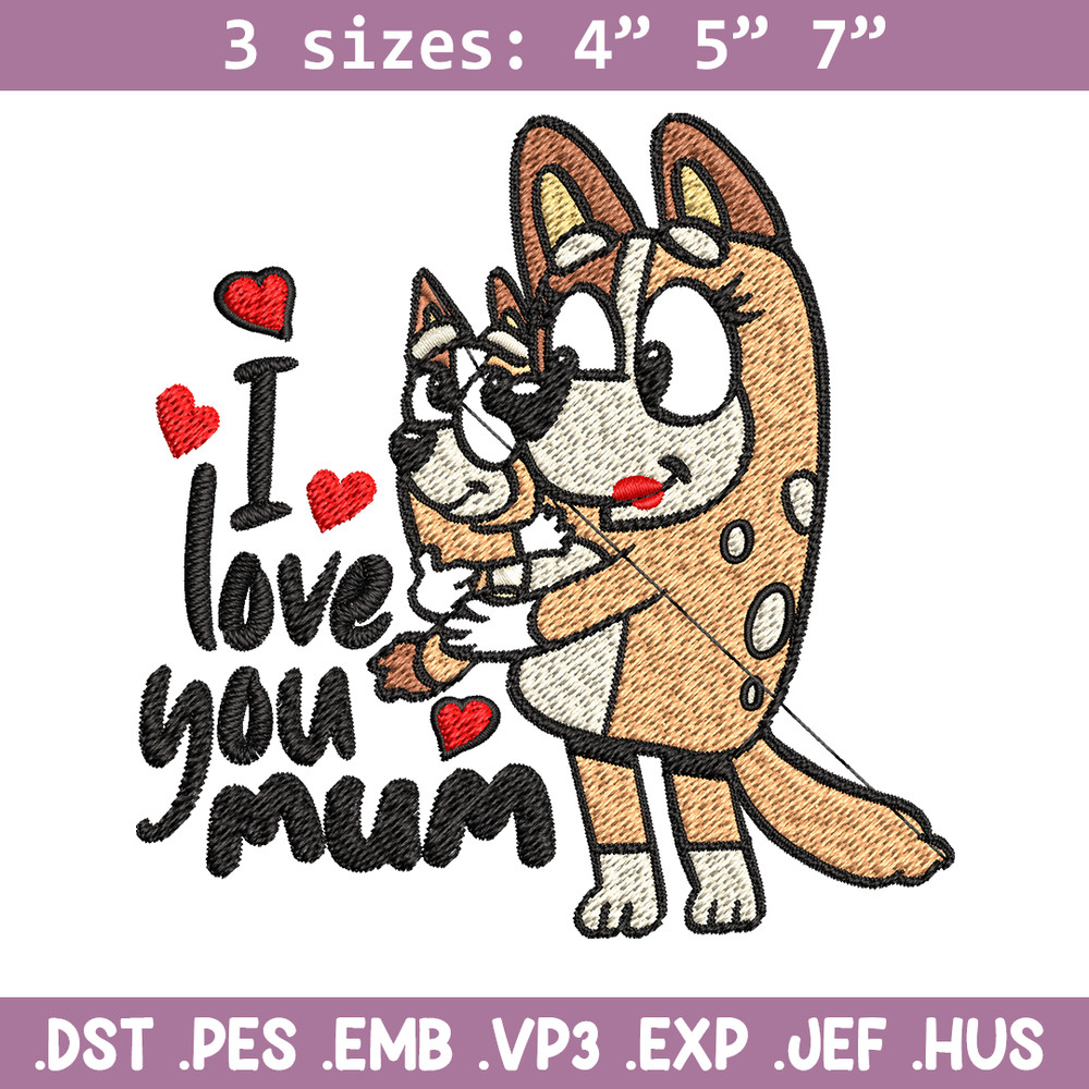 Bluey I Love You Mum Embroidery, Bluey Embroidery, Embroidery File, cartoon shirt, cartoon design, Digital download..jpg