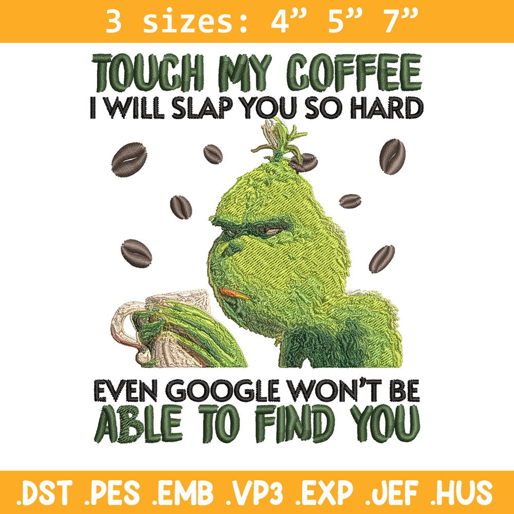 Grinch Touch My Coffee Embroidery design, Grinch Embroidery, logo design, Embroidery File, logo shirt, Instant download..jpg