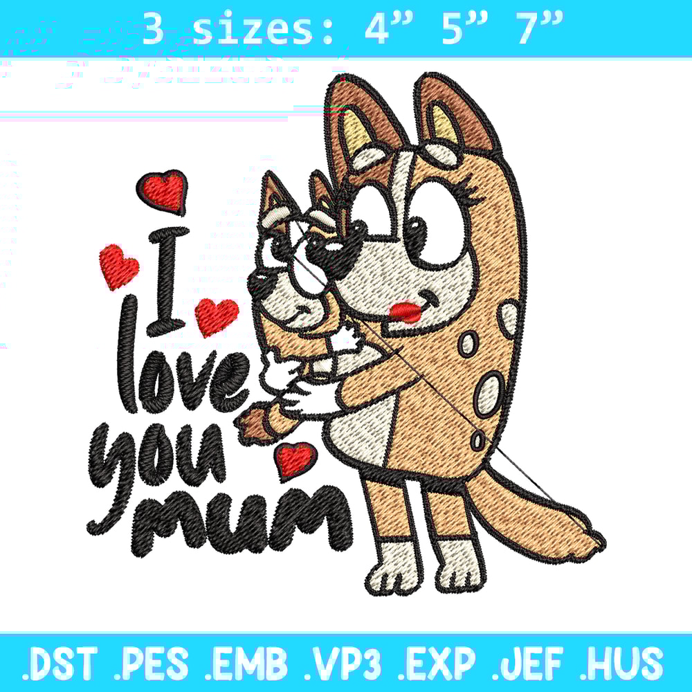 Bluey I Love You Mum Embroidery, Bluey Embroidery, Embroidery File, cartoon shirt, cartoon design, Digital download..jpg