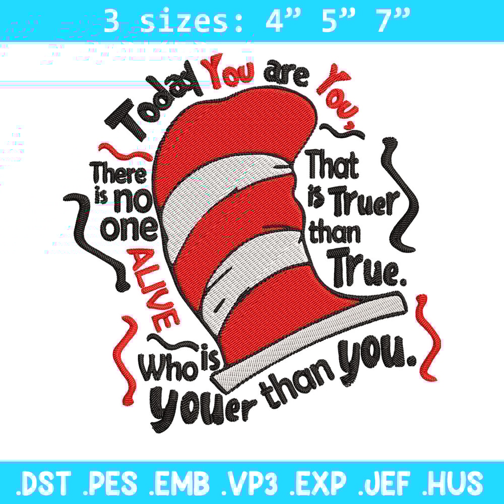 Dr Seuss Today You Are You Embroidery Design, Dr seuss Embroidery, Embroidery File, Embroidery design, Digital download..jpg