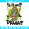 Am I the drama Embroidery Design, Bluey Embroidery, Embroidery File, Chrismas Embroidery, Anime shirt, Digital download.jpg