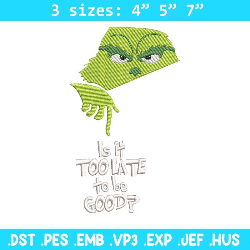 Is it too late embroidery design,Chrismas design, Embroidery shirt, Embroidery file, Grinch embroidery, Digital download.jpg