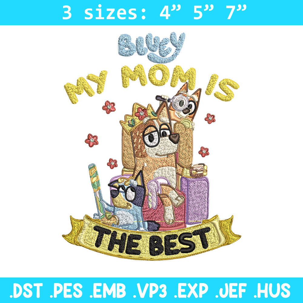 My Mom is the best Embroidery, Bluey cartoon Embroidery, Embroidery File, cartoon design, Digital download..jpg