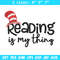 Reading Is My Thing Embroidery Design, Dr seuss Embroidery, Embroidery File, Embroidery design, Digital download..jpg