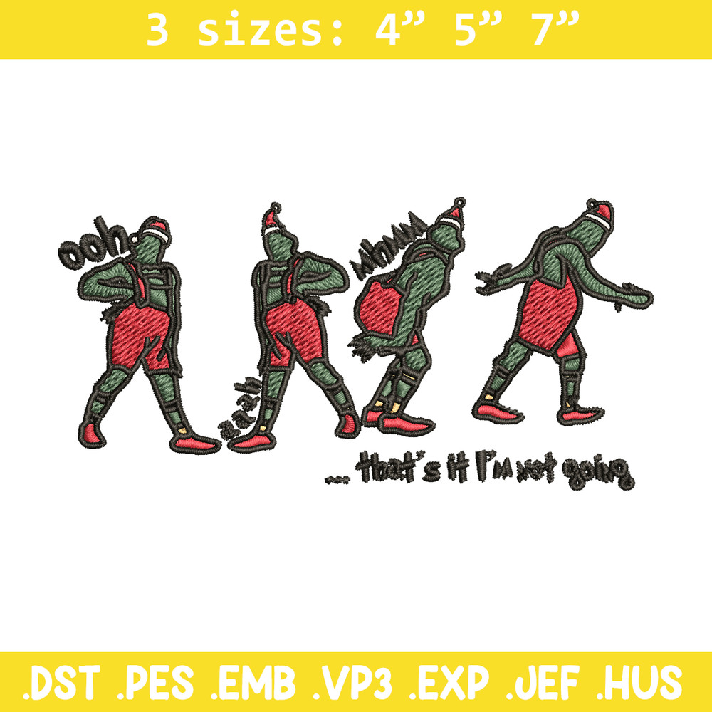 Grinch That's It I'm Not Going Embroidery design, Grinch Christmas Embroidery, Grinch design, Digital download..jpg