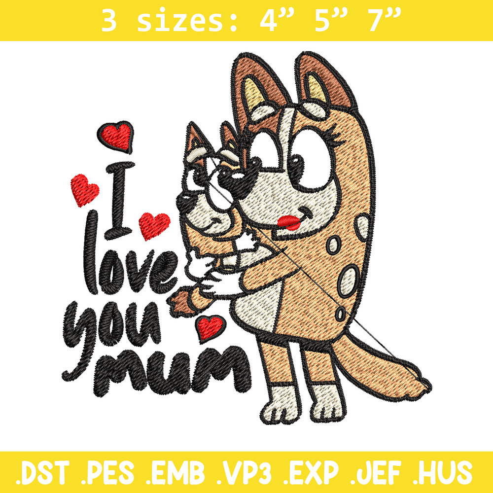 Bluey I Love You Mum Embroidery, Bluey Embroidery, Embroidery File, cartoon shirt, cartoon design, Digital download..jpg