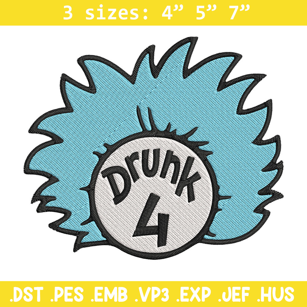 Drunk 4 Embroidery Design, Dr Seuss Embroidery, Embroidery File, logo shirt, Embroidery design, Digital download..jpg