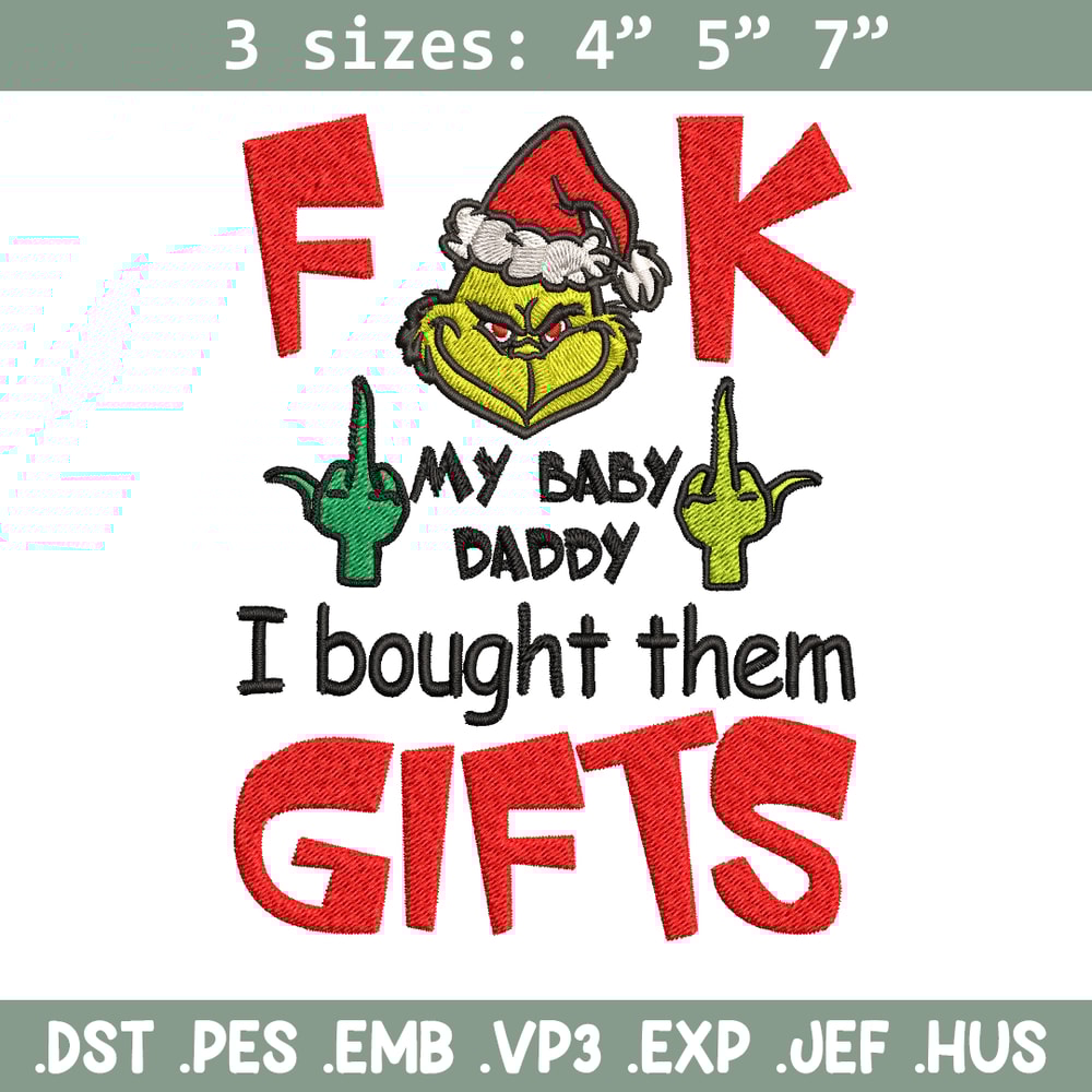 Fuck My Baby Daddy I Bought Them Gifts Embroidery design, Grinch christmas Embroidery, Grinch design, Digital download..jpg