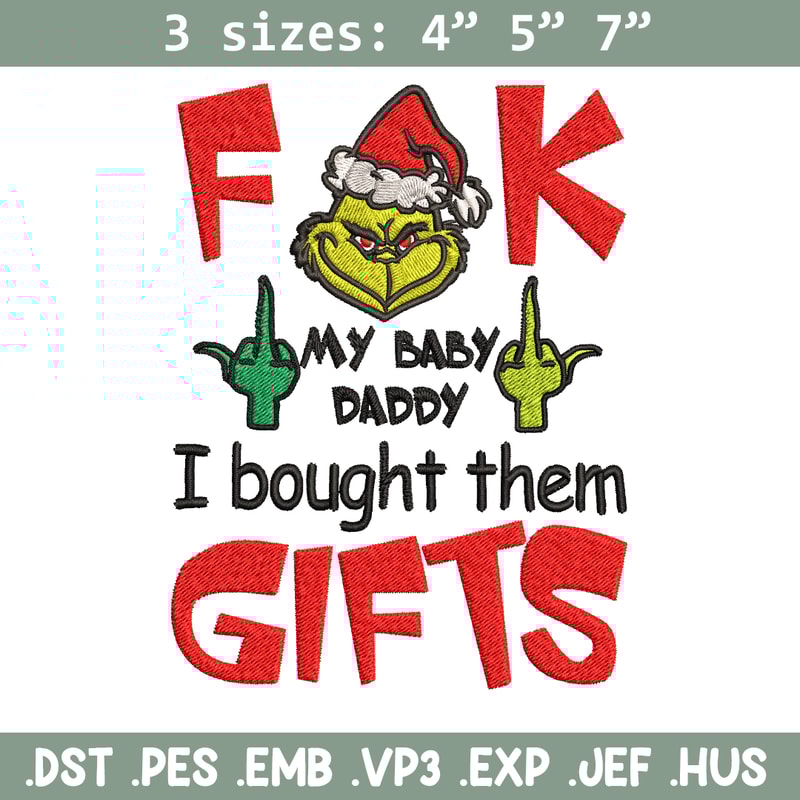 Fuck My Baby Daddy I Bought Them Gifts Embroidery design, Grinch christmas Embroidery, Grinch design, Digital download..jpg