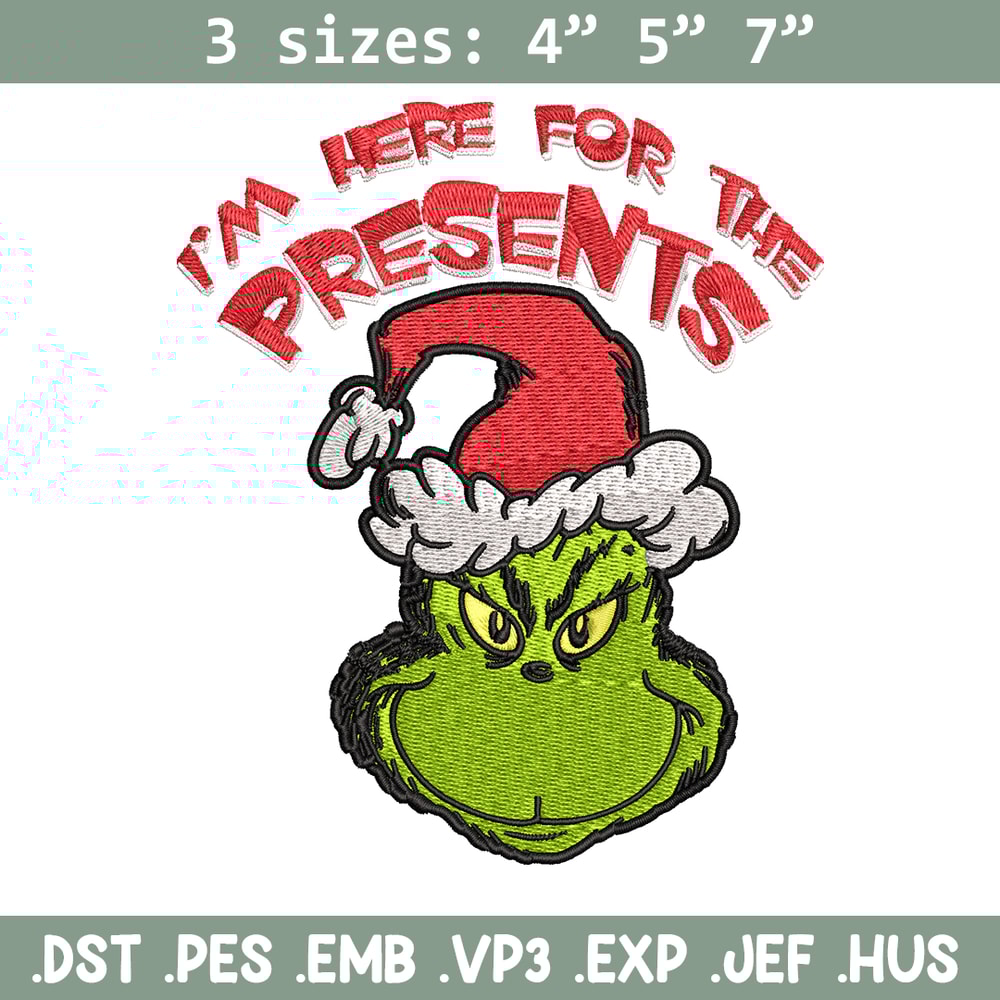 Grinch I'm Here For The Presents Embroidery design, Grinch christmas Embroidery, Grinch design, Instant download..jpg
