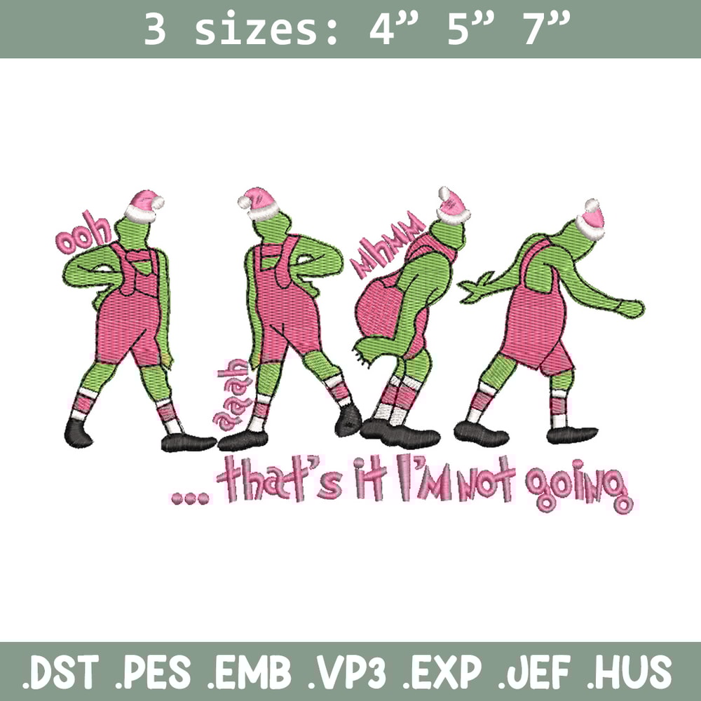 IM not going embroidery design, Chrismas design, Embroidery shirt, Embroidery file, Grinch embroidery, Digital download.jpg