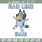 Bluey Rad Like Dad Embroidery design, Bluey Rad Like Dad Embroidery, cartoon design, Embroidery File, Digital download..jpg
