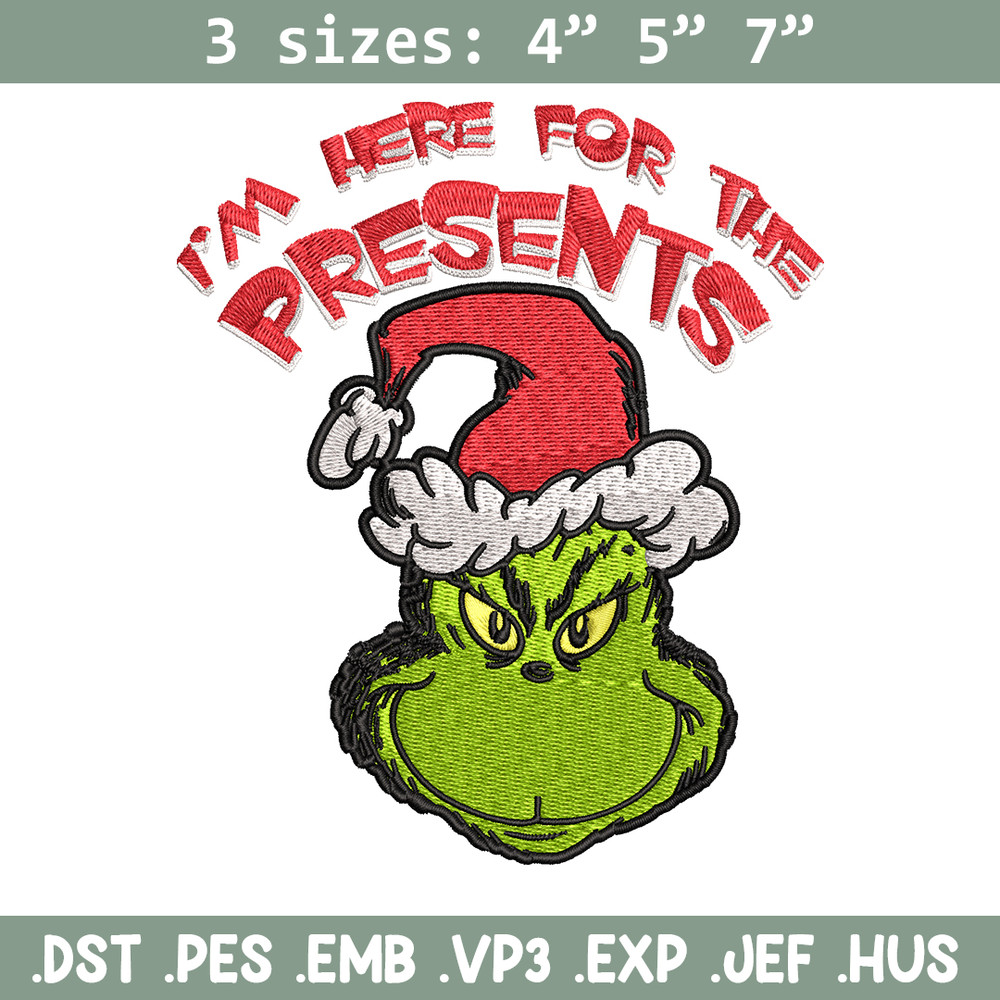Grinch I'm Here For The Presents Embroidery design, Grinch christmas Embroidery, Grinch design, Instant download..jpg
