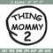 Thing mommy 2 Embroidery Design, Embroidery File, logo Embroidery, logo shirt, Embroidery design, Digital download..jpg