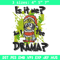 Am I the drama Embroidery Design, Bluey Embroidery, Embroidery File, Chrismas Embroidery, Anime shirt, Digital download.jpg