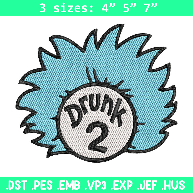 Drunk 2 Embroidery Design, Dr Seuss Embroidery, Embroidery File, logo shirt, Embroidery design, Digital download..jpg
