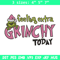 Felling extra grinchy today Embroidery Design, Grinch Embroidery, Embroidery File, Chrismas Embroidery, Digital download.jpg