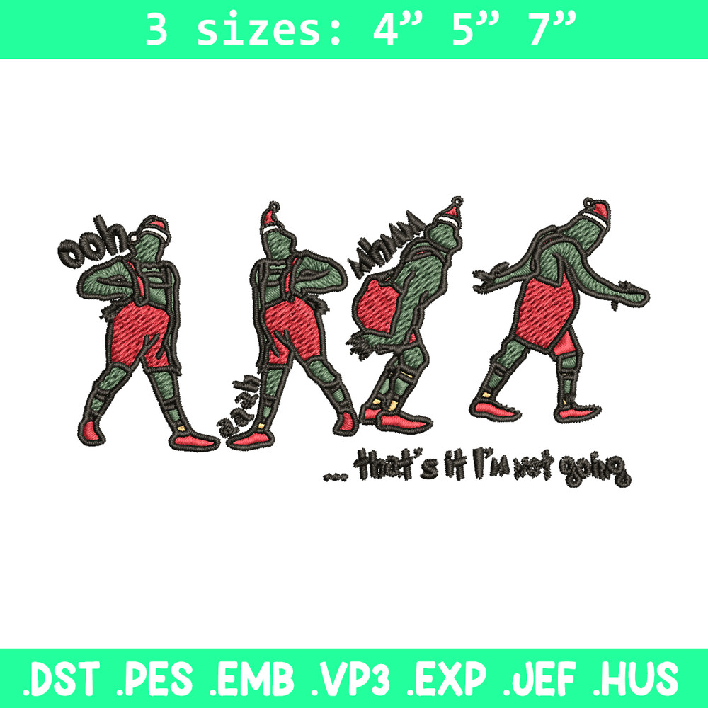 Grinch That's It I'm Not Going Embroidery design, Grinch Christmas Embroidery, Grinch design, Digital download..jpg