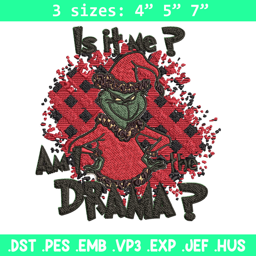 Is It Me Am I The Drama Grinch Christmas Embroidery design, Grinch christmas Embroidery, Grinch design, Instant download.jpg