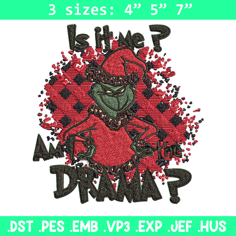 Is It Me Am I The Drama Grinch Christmas Embroidery design, Grinch christmas Embroidery, Grinch design, Instant download.jpg