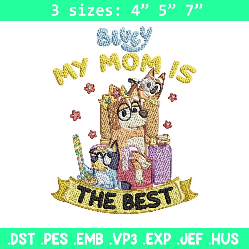 My Mom is the best Embroidery, Bluey cartoon Embroidery, Embroidery File, cartoon design, Digital download..jpg