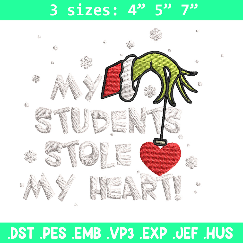 My Students Stole My Heart Embroidery design, Grinch Christmas Embroidery, Grinch design, logo shirt, Digital download..jpg