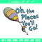 Oh The Places You'll Go Embroidery Design, Dr Seuss Embroidery, Embroidery File, Embroidery design, Digital download..jpg