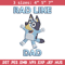 Bluey Rad Like Dad Embroidery design, Bluey Rad Like Dad Embroidery, cartoon design, Embroidery File, Digital download..jpg