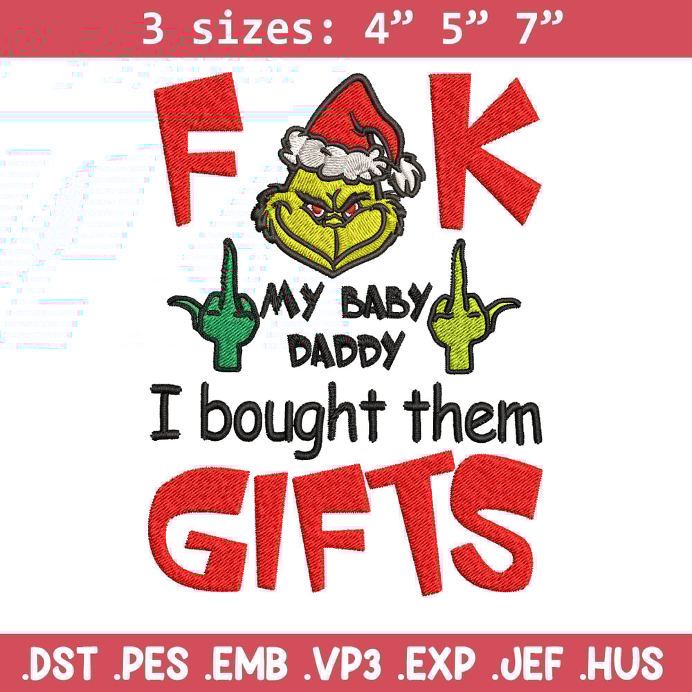 Fuck My Baby Daddy I Bought Them Gifts Embroidery design, Grinch christmas Embroidery, Grinch design, Digital download..jpg