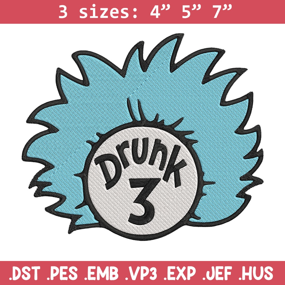 Drunk 3 Embroidery Design, Dr Seuss Embroidery, Embroidery File, logo shirt, Embroidery design, Digital download..jpg