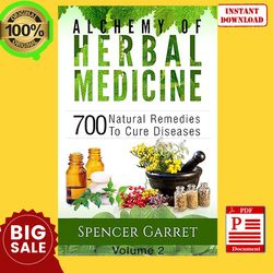 Alchemy of Herbal Medicine, Vol 2 - 700 Natural Remedies to Cure Diseases, Textbooks, E-Book, PDF books, Ebook download