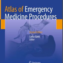Atlas of Emergency Medicine Procedures by Latha Ganti V1