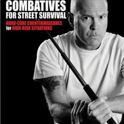 Combatives for Street Survival Volume 1 Index Positions, the Guard and Combatives Strikes D