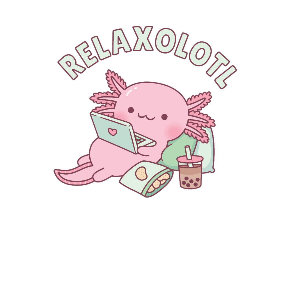 Cute Relax A Lot Axolotl Funny Pun .png
