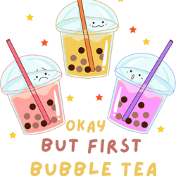Okay But First Bubble Tea Cute Kawaii Bubble Tea Lover