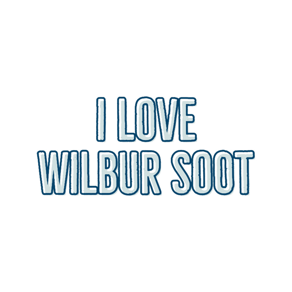 i love wilbur soot.png