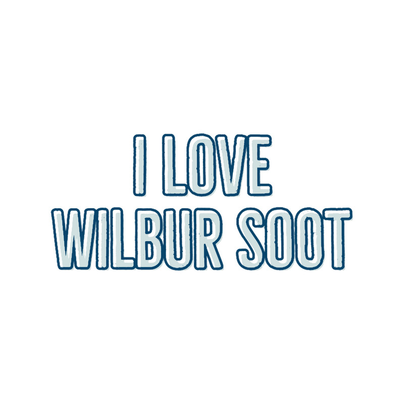 i love wilbur soot.png
