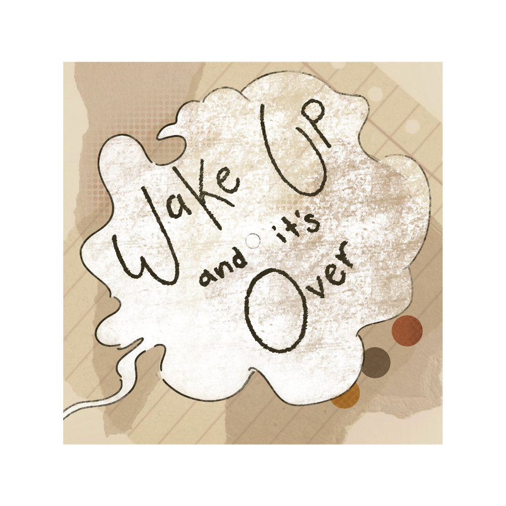 Wake Up and It_s Over Long .png