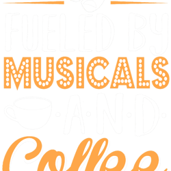 fueled by musicals and coffee