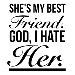 heathers the musical quotesshes my best friend. god, i hate her.