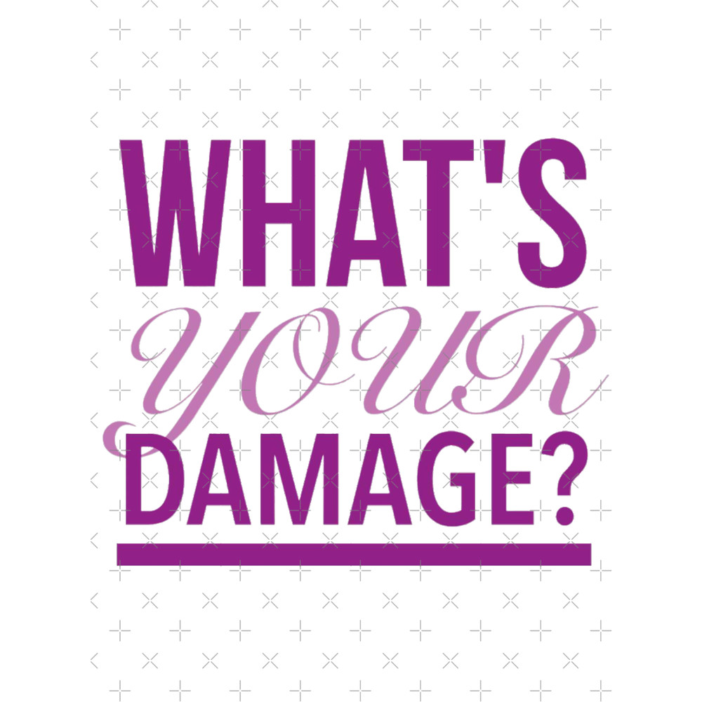 Heathers The Musical Quotes - What_s Your Damage(purple) .png