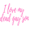 I love my dead gay son .png